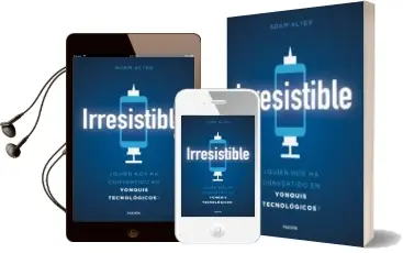 Descargar AudioLibro Irresistible: ¿Quien nos ha Convertido en Yonquis Tecnologicos? de Adam Alter año 2018