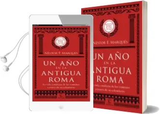 Descargar AudioLibro Un año en la Antigua Roma: La Vida Cotidiana de los Romanos a Traves de su Calendario de Nestor F. Marques año 2018