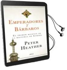Descargar AudioLibro Emperadores y Barbaros: El Primer Milenio de la Historia de Europa de Peter Heather año 2018