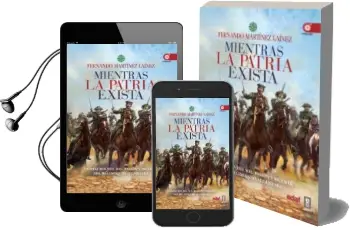 Descargar AudioLibro Mientras la Patria Exista: Centauros del Sol: Pasion y Muerte del Regimiento Alcantara de Fernando Martinez Lainez año 2018