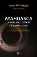 AudioLibro Ayahuasca, la Realidad Detras de la Realidad: Sus Usos en Psicoterapia y en el Cultivo del Mundo Interior de Josep M Fericgla González