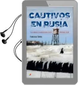 Descargar AudioLibro Cautivos en Rusia: Los Últimos Combatientes de la División Azul de Francisco Torres año 2018
