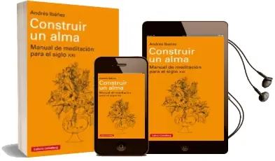 Descargar AudioLibro Construir un Alma: Manual de Meditacion para el Siglo xxi de Andres Ibañez año 2018