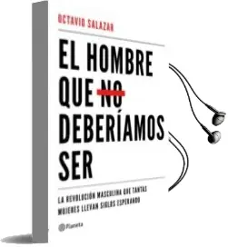 Descargar AudioLibro El Hombre que no Deberiamos ser de Octavio Salazar año 2018