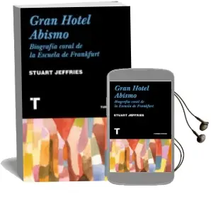 Descargar AudioLibro Gran Hotel Abismo: Una Biografía Coral de la Escuela de Frankfurt de Stuart Jeffries año 2018