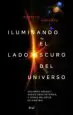 AudioLibro Iluminando el Lado Oscuro del Universo: Agujeros Negros, Ondas Gravitatorias y Otras Melodias de Einstein de Roberto Emparan