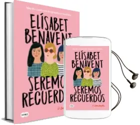 Descargar AudioLibro Seremos Recuerdos de Elisabet Benavent año 2018