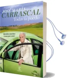 Descargar AudioLibro Todavia Puedo: Quedan Muchas Cosas por Vivir de Jose Maria Carrascal año 2018