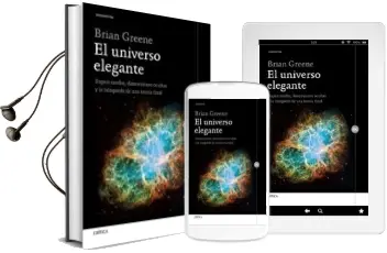 Descargar AudioLibro El Universo Elegante: Supercuerdas, Dimensiones Ocultas y la Busqueda de una Teoria Final de Brian Greene año 2018