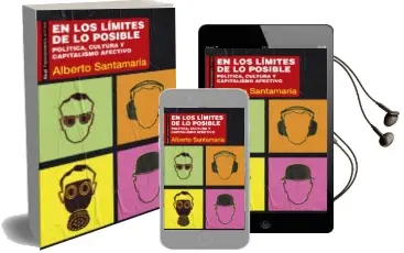 Descargar AudioLibro En los Limites de lo Posible: Politica, Cultura y Capitalismo Afectivo de Alberto Santamaria Fernandez año 2018