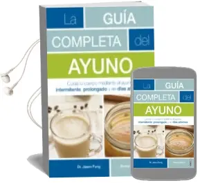Descargar AudioLibro La Guia Completa del Ayuno: Cuida tu Cuerpo Mediante el Ayuno Intermitente, Prolongado y en Dias Alternos de Jason Fung; Jimmy Moore año 2018