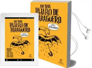 Descargar AudioLibro No Seas Pajaro de Paraguero de Gonzalo Abadia año 2018