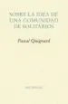 AudioLibro Sobre la Idea de una Comunidad de Solitarios de Pascal Quignard